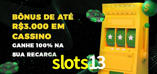 slots13 melhor bônus de depósito